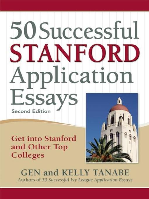 Title details for 50 Successful Stanford Application Essays by Gen Tanabe - Available